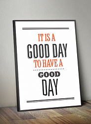 Постер "It's a good day"